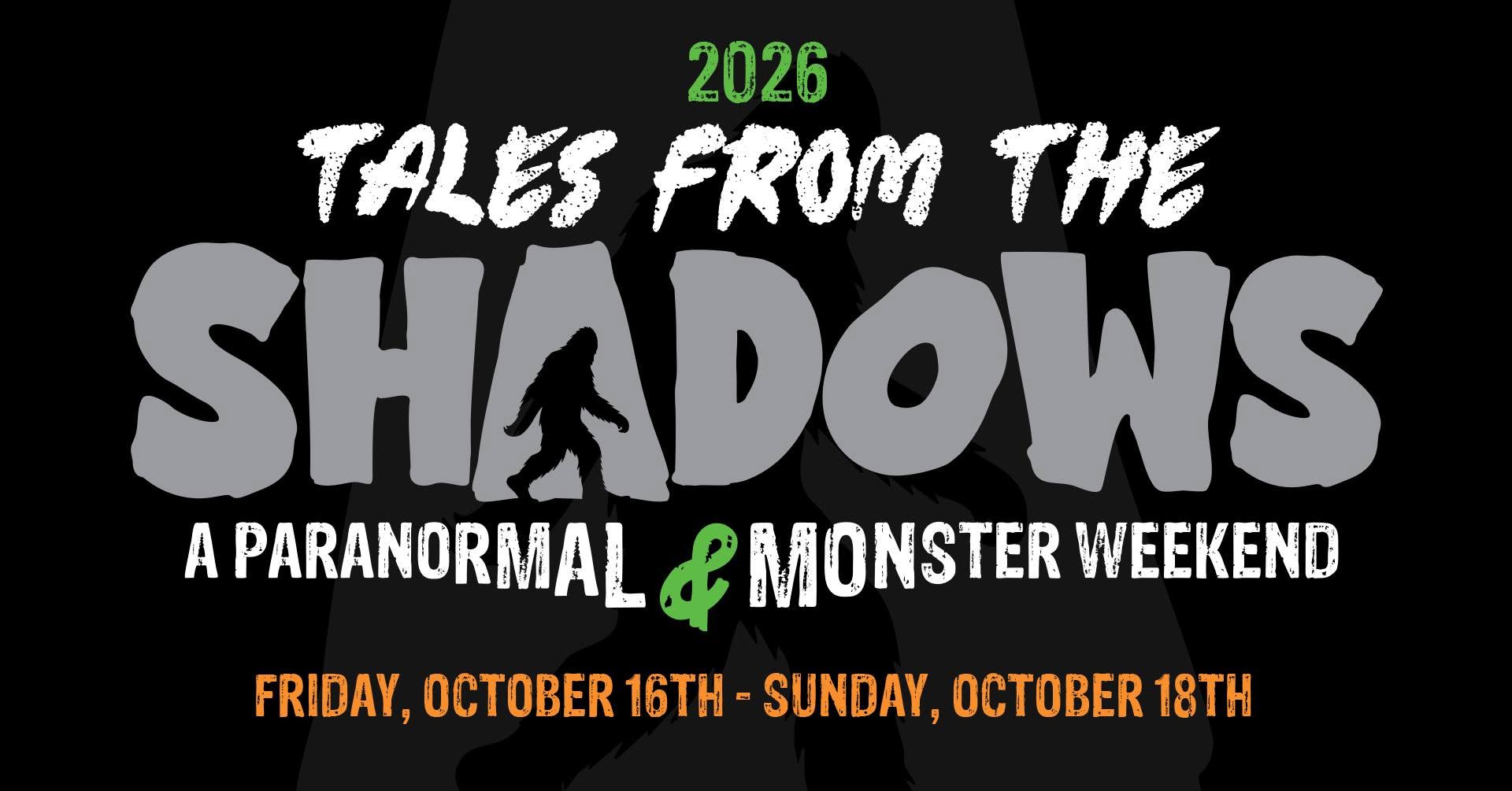 Tales From The Shadows: A Paranormal & Monster Weekend